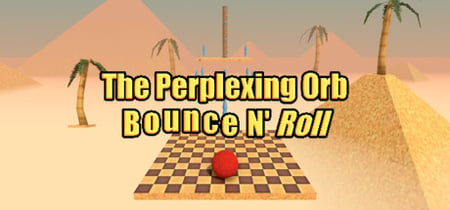 The Perplexing Orb: Bounce N' Roll banner