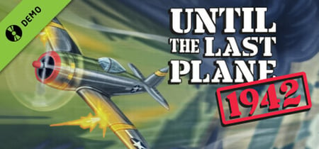 Until the Last Plane 1942 Demo banner