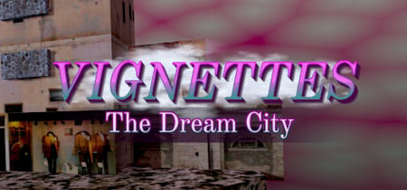 Vignettes: The Dream City banner