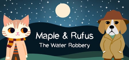 Maple & Rufus: The Water Robbery banner