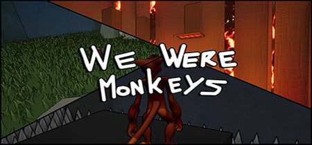 We Were Monkeys banner