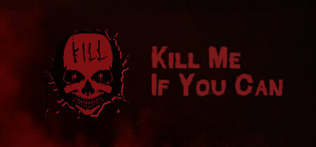 Kill Me If You Can banner