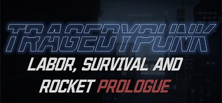 TRAGEDYPUNK:LABOR, SURVIVAL AND ROCKET Prologue banner