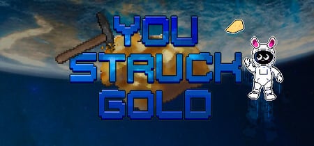 You struck gold banner