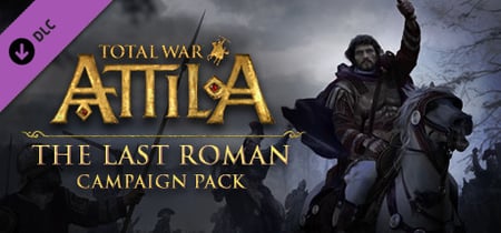 Total War: ATTILA - The Last Roman Campaign Pack banner