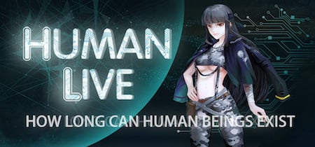 HUMAN LIVE-HOW LONG CAN HUMAN BEINGS EXIST?人类能生存多久？挑战各种灾难，地球世界末日，冒险策略模拟经营游戏 banner