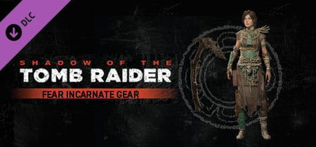 Shadow of the Tomb Raider - Fear Incarnate Gear banner