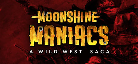 Moonshine Maniacs - A Wild West Saga banner