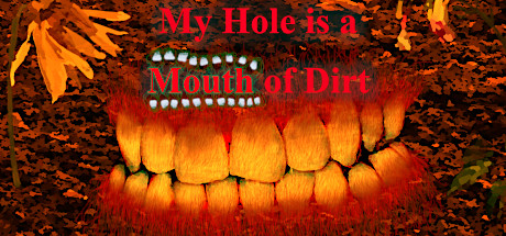 My Hole is a Mouth of Dirt banner