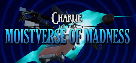 Charlie in the MoistVerse of Madness banner