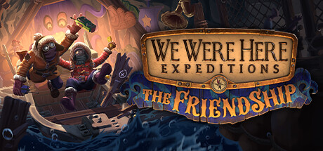 We Were Here Expeditions: The FriendShip banner
