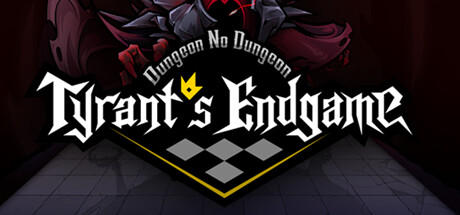 Dungeon No Dungeon: Tyrant's Endgame banner